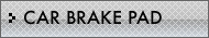 CAR BRAKE PAD